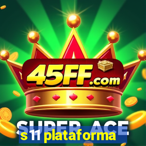 s11 plataforma